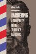 Barbering: A Complete Guide To Men's Haircuts by Adam Szulc